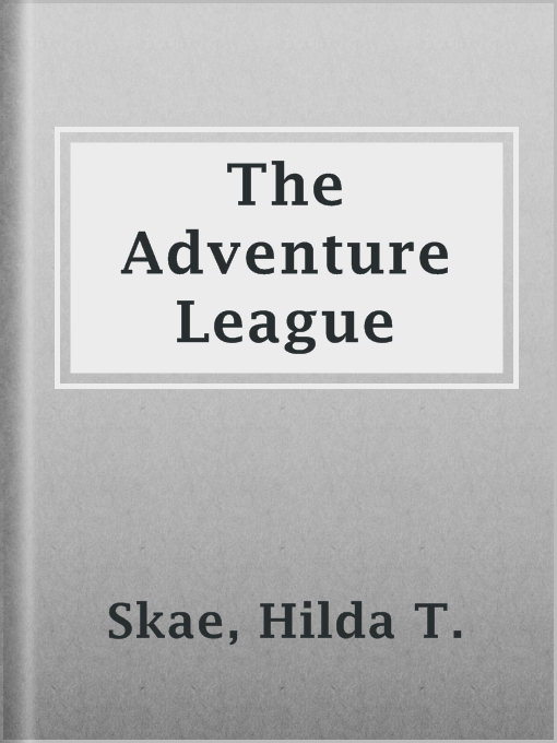 Title details for The Adventure League by Hilda T. Skae - Wait list
